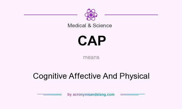 What does CAP mean? It stands for Cognitive Affective And Physical