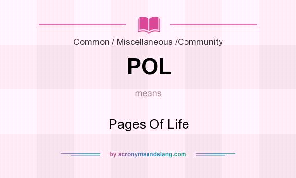 What does POL mean? It stands for Pages Of Life
