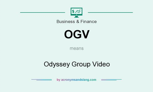 What does OGV mean? It stands for Odyssey Group Video