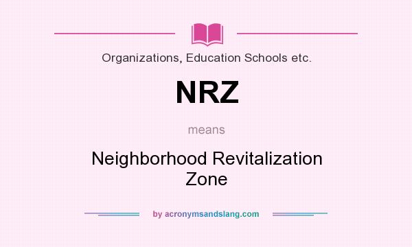 What does NRZ mean? It stands for Neighborhood Revitalization Zone
