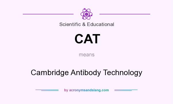What does CAT mean? It stands for Cambridge Antibody Technology