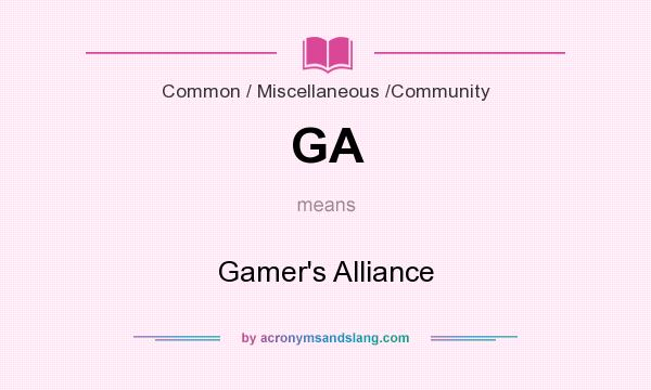 What does GA mean? It stands for Gamer`s Alliance