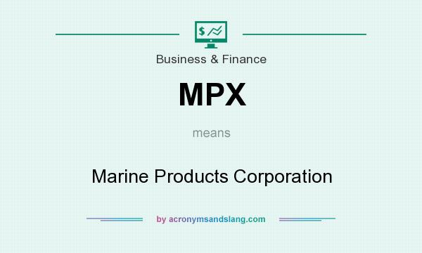 What does MPX mean? It stands for Marine Products Corporation