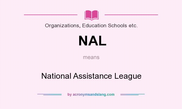 What does NAL mean? It stands for National Assistance League