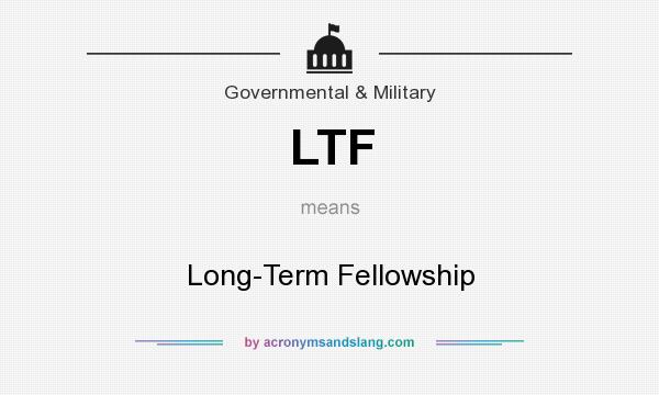 What does LTF mean? It stands for Long-Term Fellowship