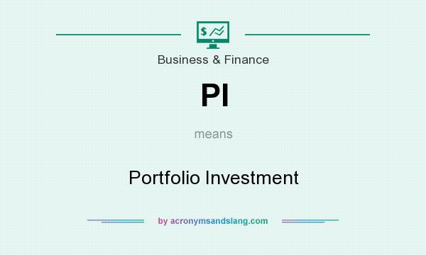 What does PI mean? It stands for Portfolio Investment