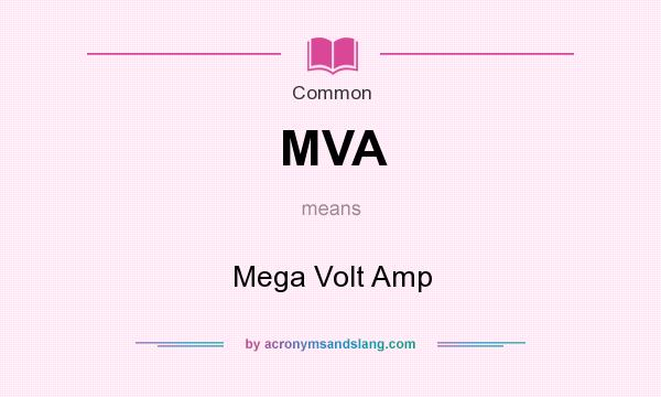 What does MVA mean? It stands for Mega Volt Amp