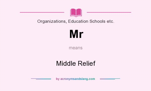 What does Mr mean? It stands for Middle Relief