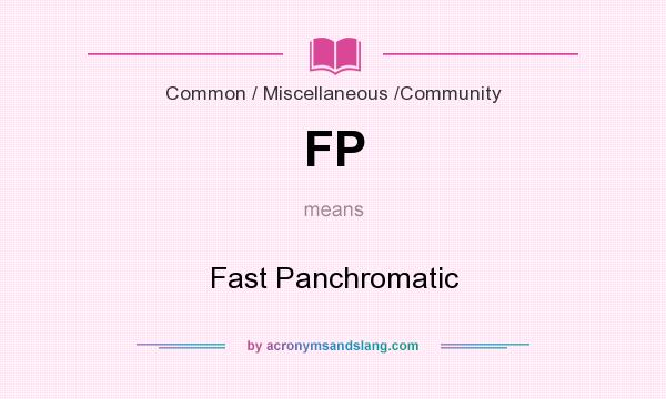 What does FP mean? It stands for Fast Panchromatic