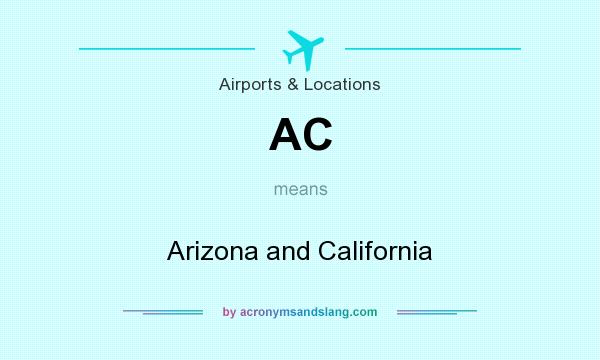 What does AC mean? It stands for Arizona and California