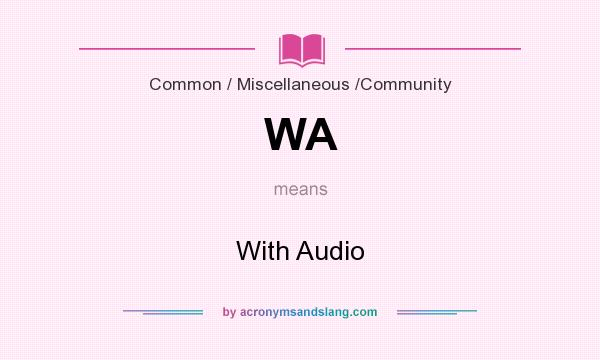 What does WA mean? It stands for With Audio