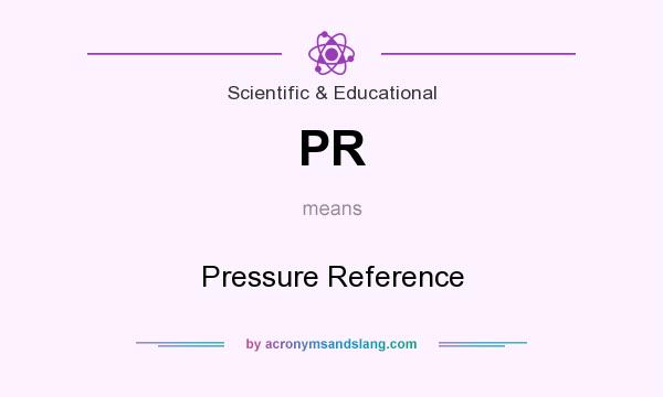 What does PR mean? It stands for Pressure Reference