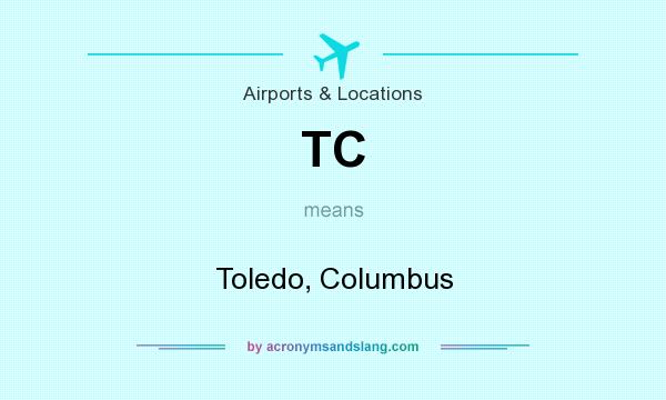 What does TC mean? It stands for Toledo, Columbus