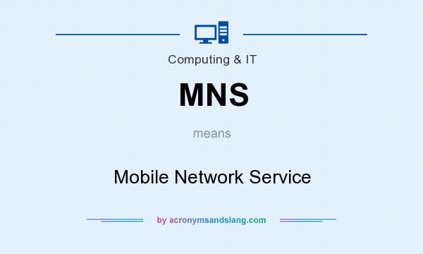 What does MNS mean? It stands for Mobile Network Service