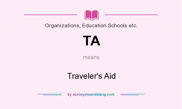 What does TA mean? It stands for Traveler`s Aid
