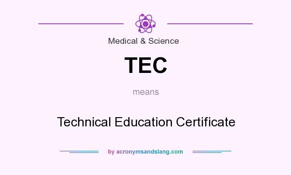 What does TEC mean? It stands for Technical Education Certificate