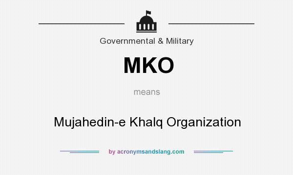 What does MKO mean? It stands for Mujahedin-e Khalq Organization