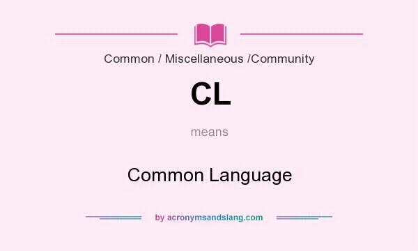 What does CL mean? It stands for Common Language