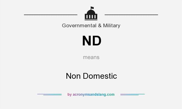 What does ND mean? It stands for Non Domestic