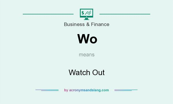 What does Wo mean? It stands for Watch Out