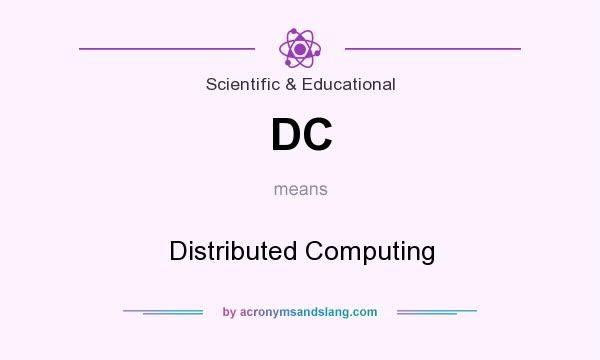 What does DC mean? It stands for Distributed Computing
