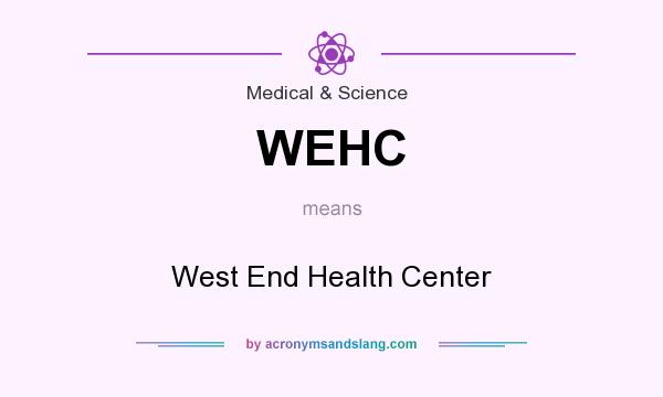 What does WEHC mean? It stands for West End Health Center