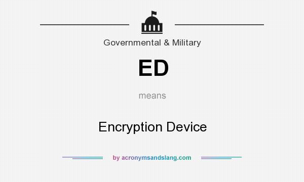 What does ED mean? It stands for Encryption Device