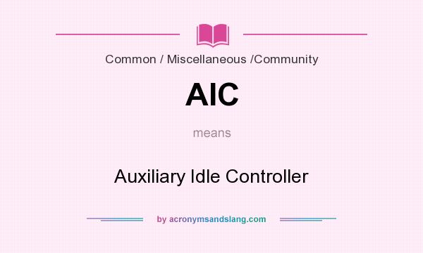 What does AIC mean? It stands for Auxiliary Idle Controller