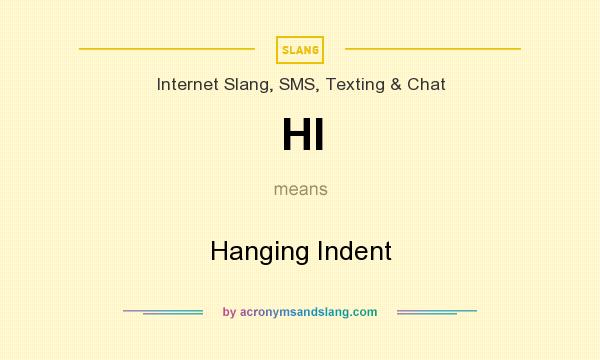 What does HI mean? It stands for Hanging Indent