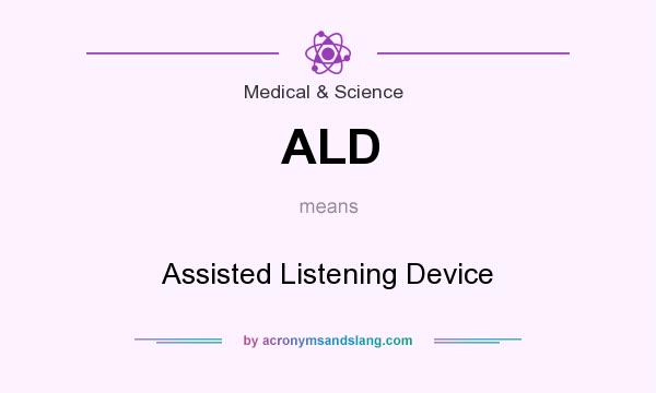 What does ALD mean? It stands for Assisted Listening Device
