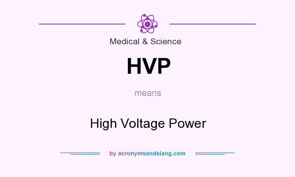 What does HVP mean? It stands for High Voltage Power