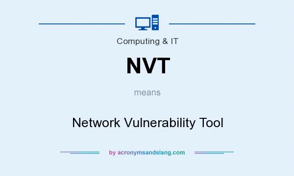 What does NVT mean? It stands for Network Vulnerability Tool