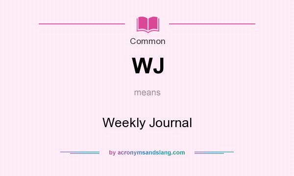What does WJ mean? It stands for Weekly Journal