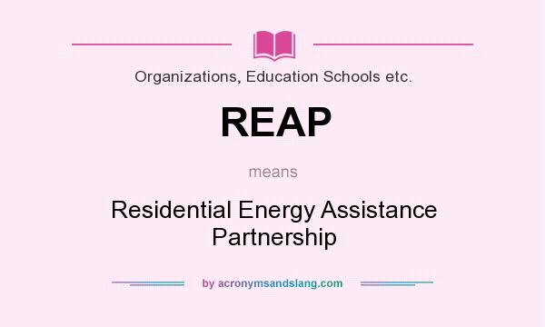 What does REAP mean? It stands for Residential Energy Assistance Partnership