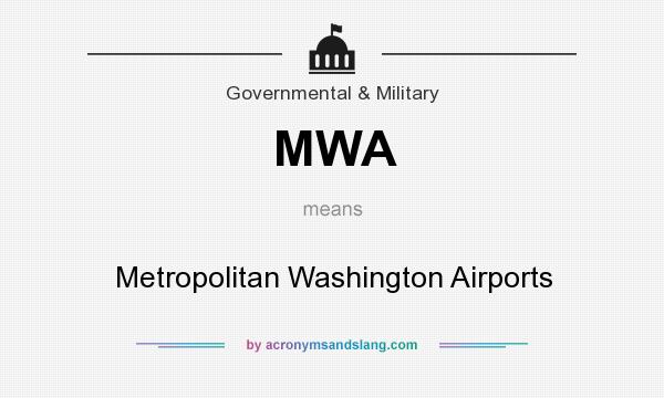What does MWA mean? It stands for Metropolitan Washington Airports