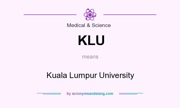 What does KLU mean? It stands for Kuala Lumpur University