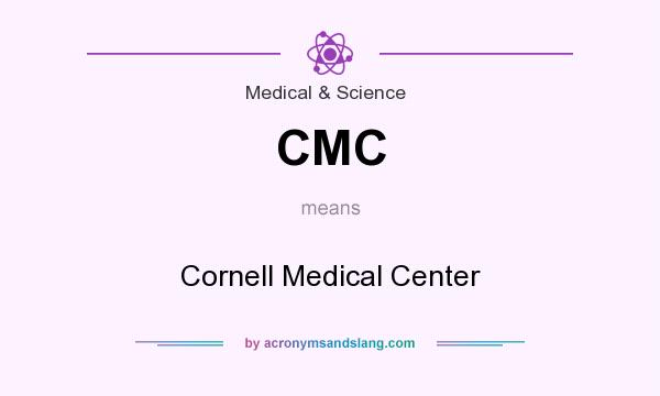 What does CMC mean? It stands for Cornell Medical Center