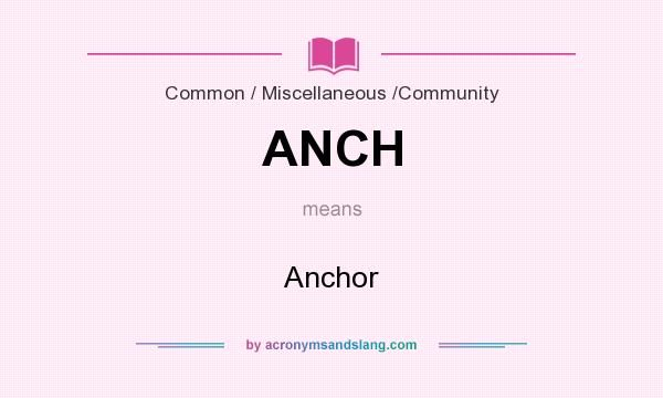 What does ANCH mean? It stands for Anchor