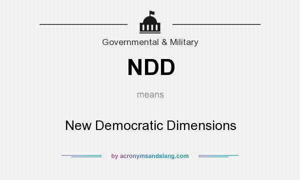 What does NDD mean? It stands for New Democratic Dimensions