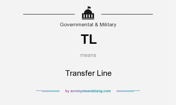 What does TL mean? It stands for Transfer Line