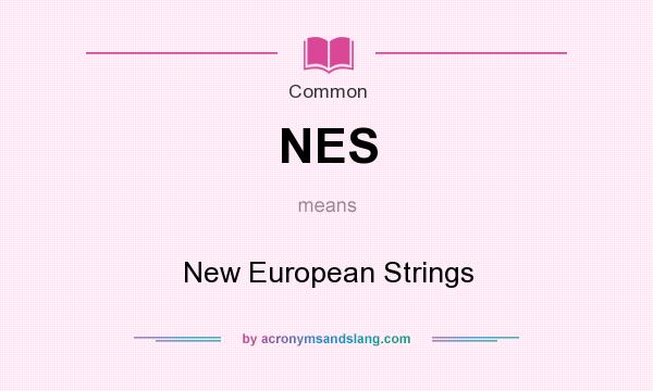 What does NES mean? It stands for New European Strings