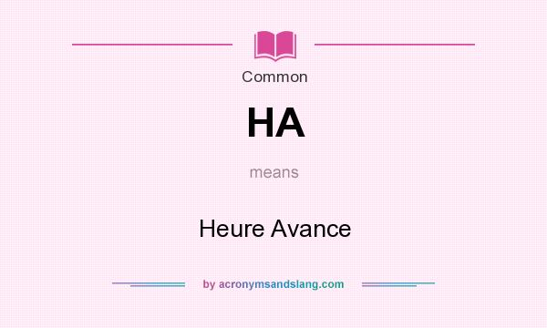 What does HA mean? It stands for Heure Avance