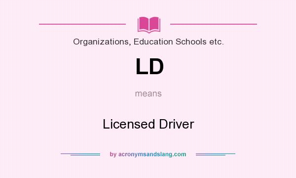 What does LD mean? It stands for Licensed Driver