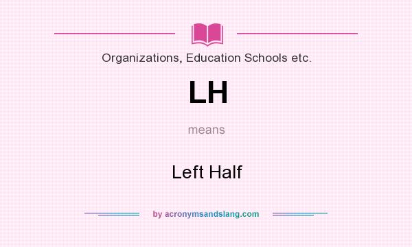 What does LH mean? It stands for Left Half