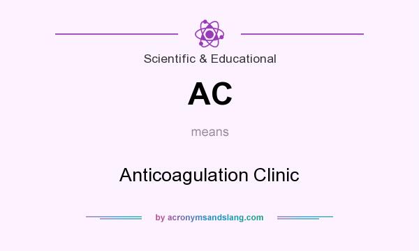 What does AC mean? It stands for Anticoagulation Clinic