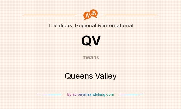What does QV mean? It stands for Queens Valley