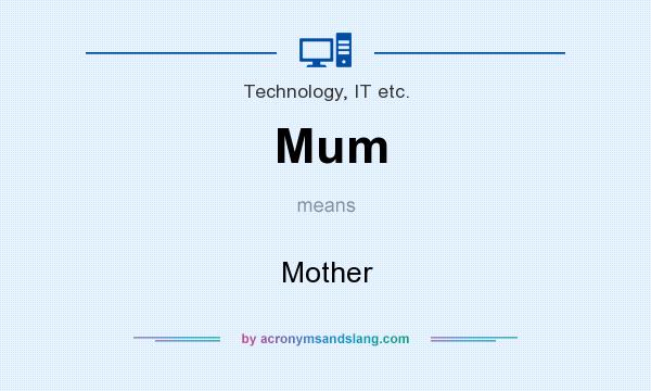 What does Mum mean? It stands for Mother
