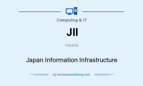 What does JII mean? It stands for Japan Information Infrastructure