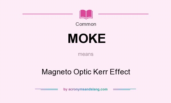 What does MOKE mean? It stands for Magneto Optic Kerr Effect