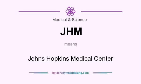 What does JHM mean? It stands for Johns Hopkins Medical Center